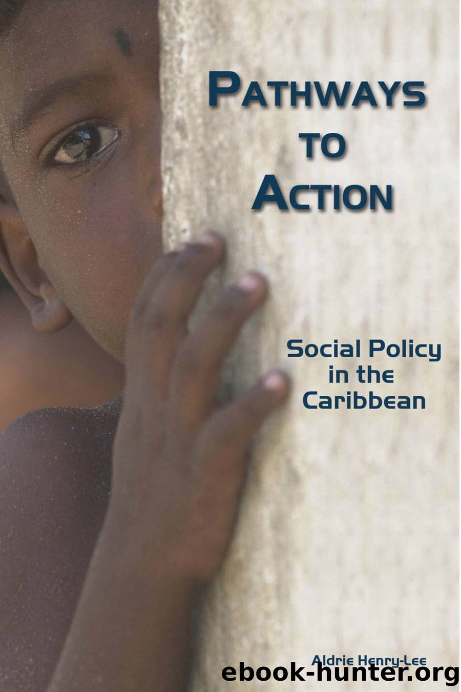 Pathways to Action: Social Policy in the Caribbean by Henry-Lee Aldrie;