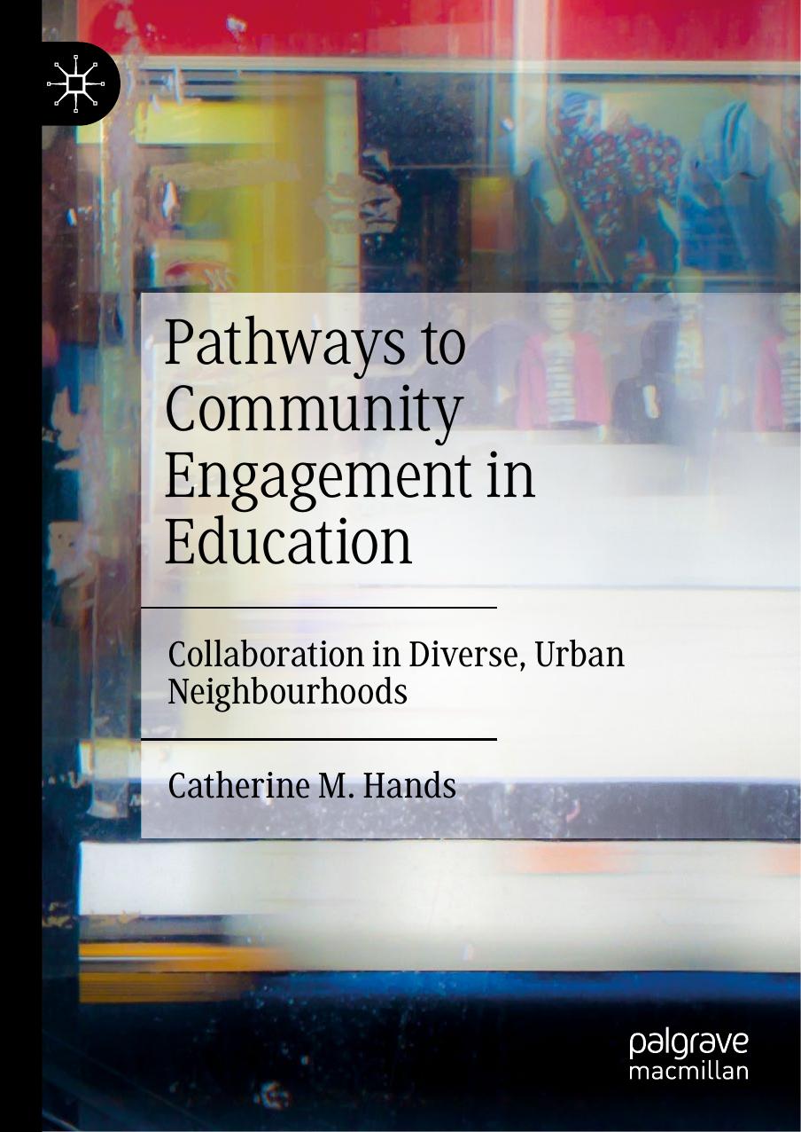Pathways to Community Engagement in Education: Collaboration in Diverse, Urban Neighbourhoods by Catherine M. Hands