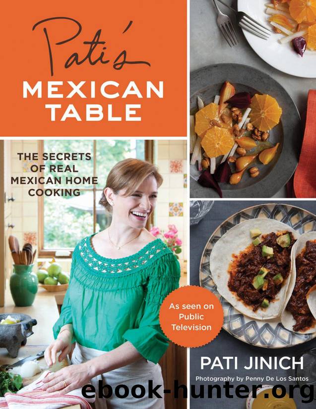 Pati's Mexican table : the secrets of real Mexican home cooking - PDFDrive.com by Pati Jinich