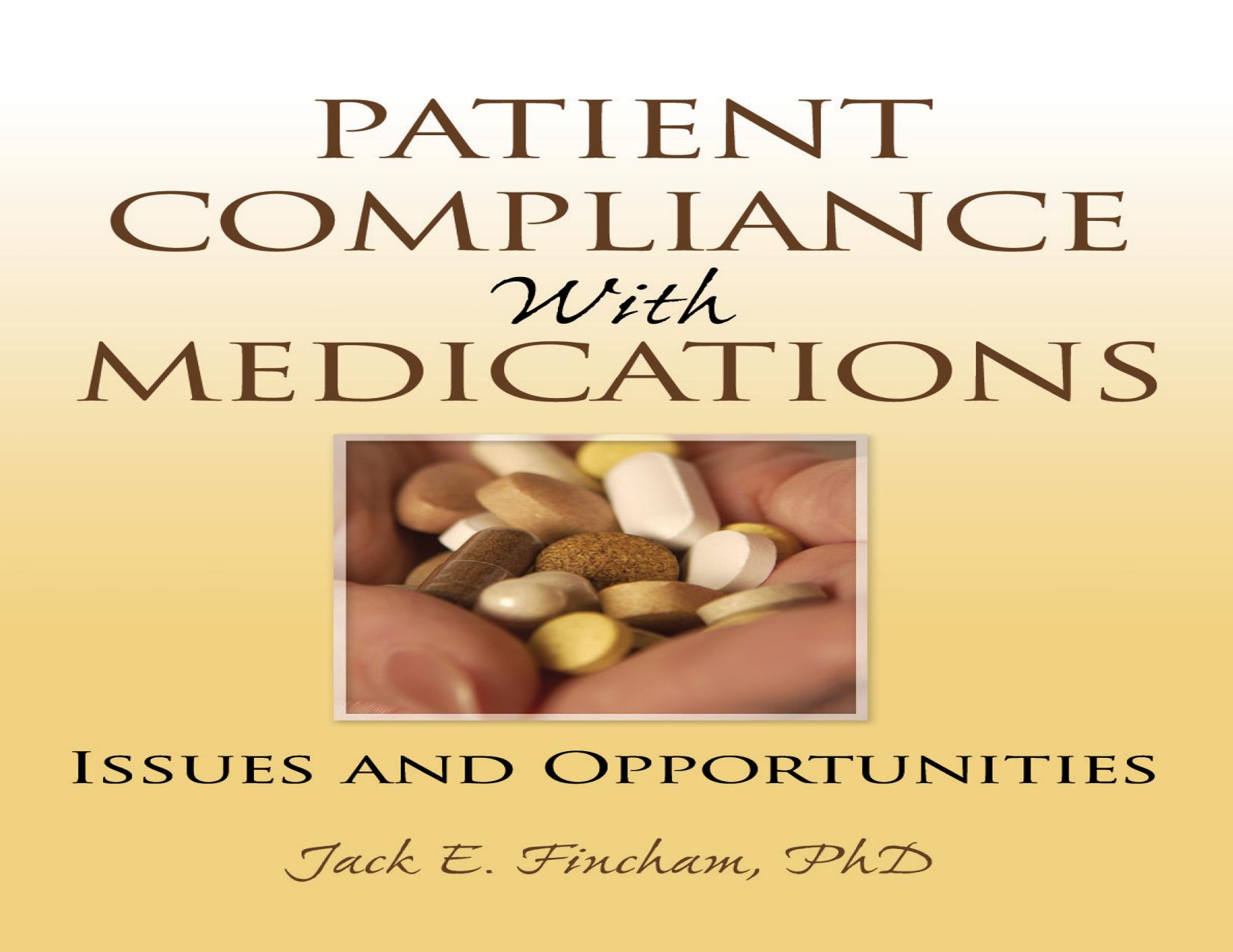 Patient Compliance with Medications; Issues and Opportunities by Jack E. Fincham