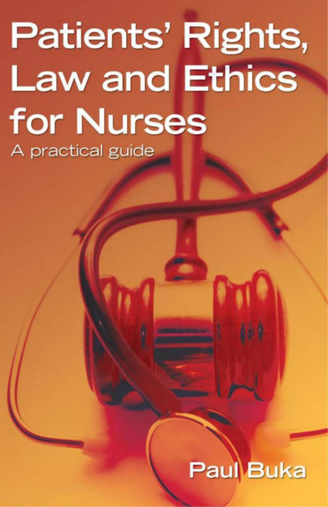 Patients' Rights, Law and Ethics for Nurses: A Practical Guide by Paul Buka