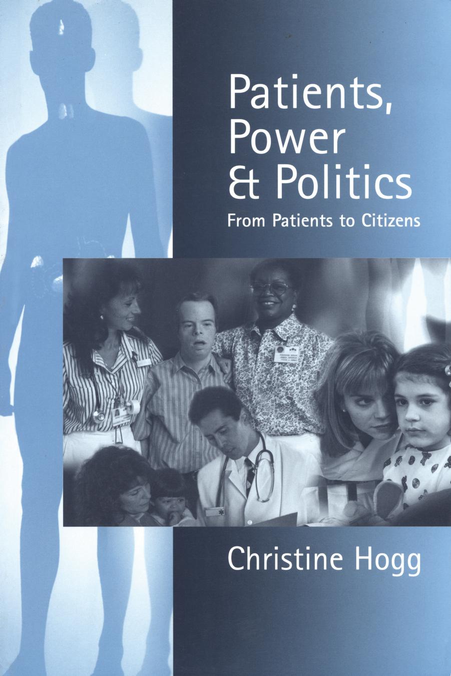 Patients, Power and Politics : From Patients to Citizens by Christine Hogg
