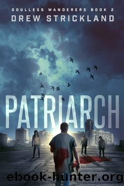 Patriarch_A Post-Apocalyptic Zombie Thriller by Drew Strickland