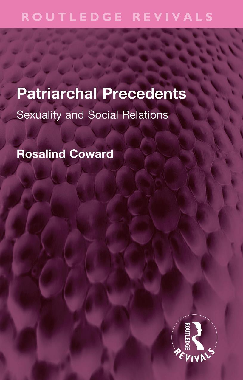 Patriarchal Precedents: Sexuality and Social Relations by Rosalind Coward