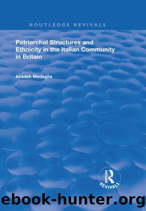 Patriarchal Structures and Ethnicity in the Italian Community in Britain by Azadeh Medaglia