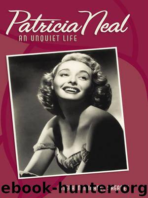 Patricia Neal- an Unquiet Life by Stephen Michael Shearer