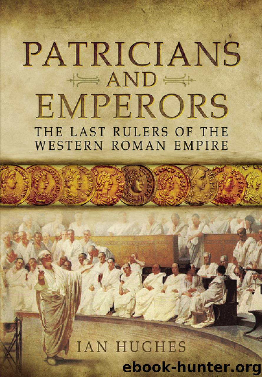 Patricians and Emperors: The Last Rulers of the Western Roman Empire by Ian Huges