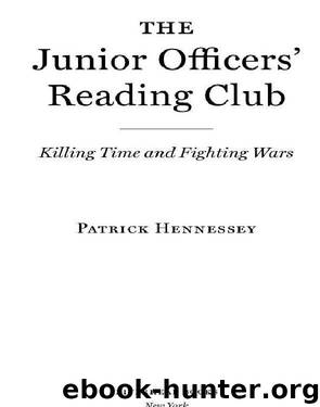 Patrick Hennessey by The Junior Officers' Reading Club: Killing Time;Fighting Wars