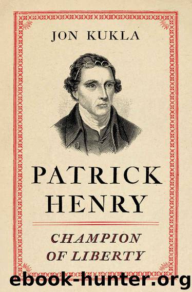 Patrick Henry: Champion of Liberty by Jon Kukla