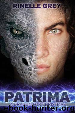 Patrima: A Dragon for Christmas (Return of the Dragons Book 5) by Rinelle Grey