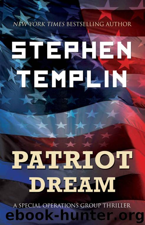 Patriot Dream: A Special Operations Group Thriller by Stephen Templin