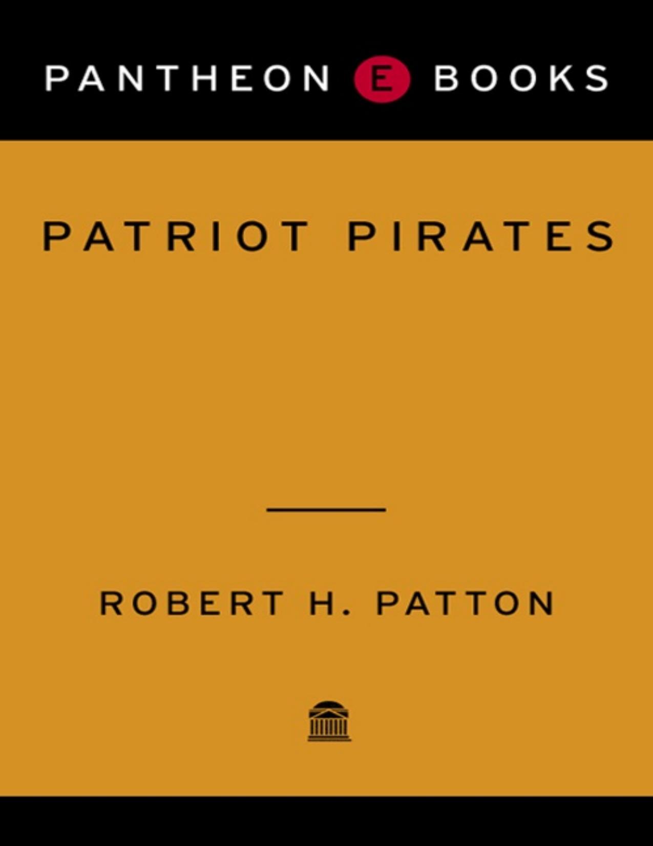 Patriot Pirates: The Privateer War for Freedom and Fortune in the American Revolution - PDFDrive.com by Robert H. Patton