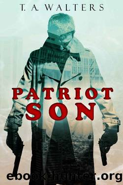 Patriot Son: Battlefront America by T.A. Walters