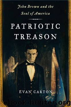 Patriotic Treason: John Brown and the Soul of America by Evan Carton