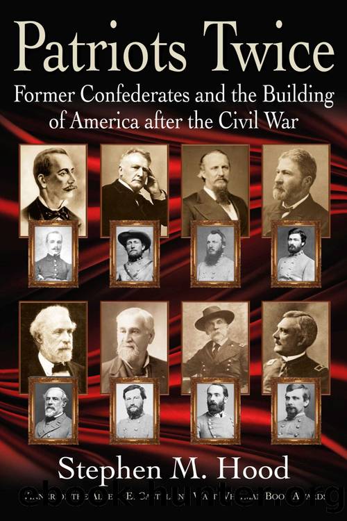 Patriots Twice: Former Confederates and the Building of America After the Civil War by Stephen M. Hood