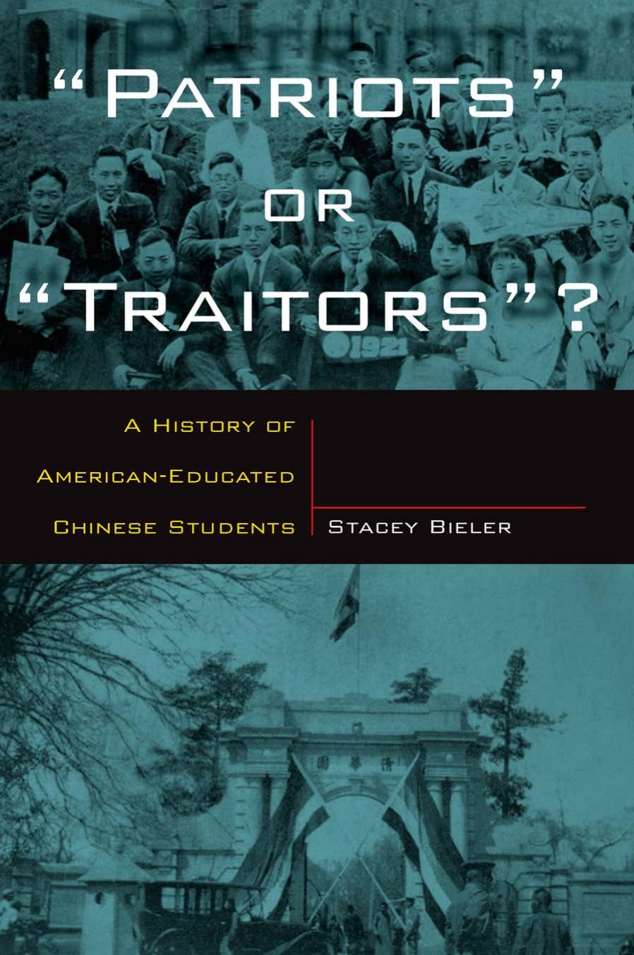 Patriots or Traitors: A History of American Educated Chinese Students by Stacey Bieler