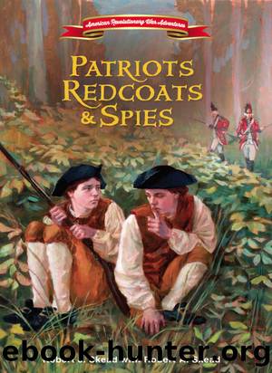 Patriots, Redcoats and Spies by Robert J. Skead