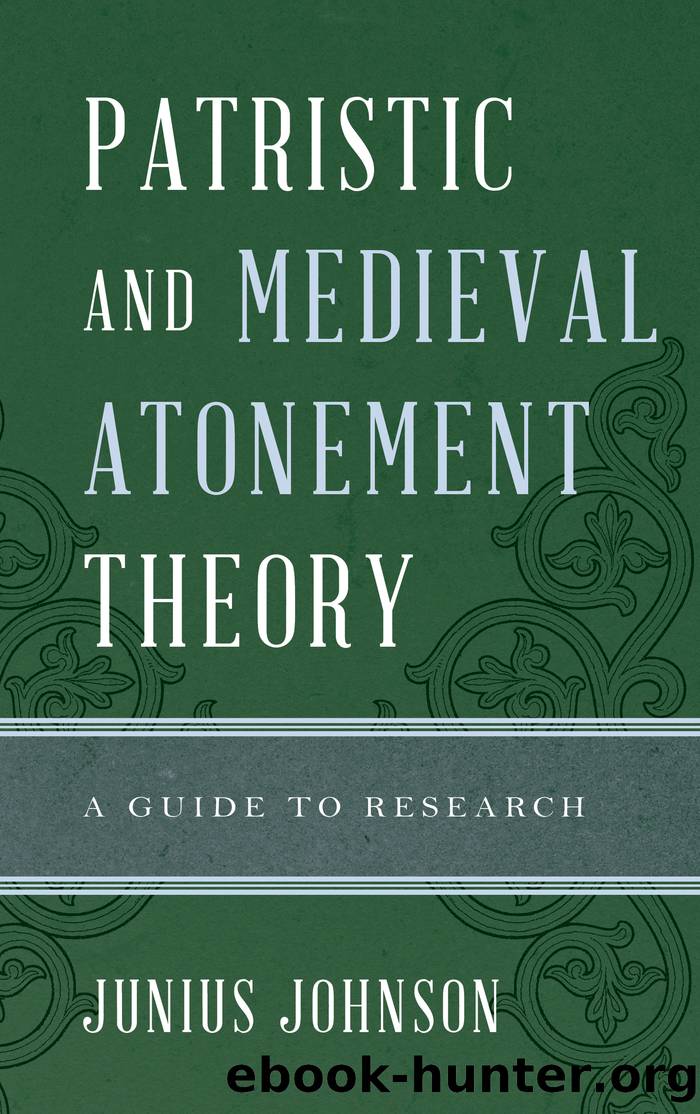 Patristic and Medieval Atonement Theory by Johnson Junius;