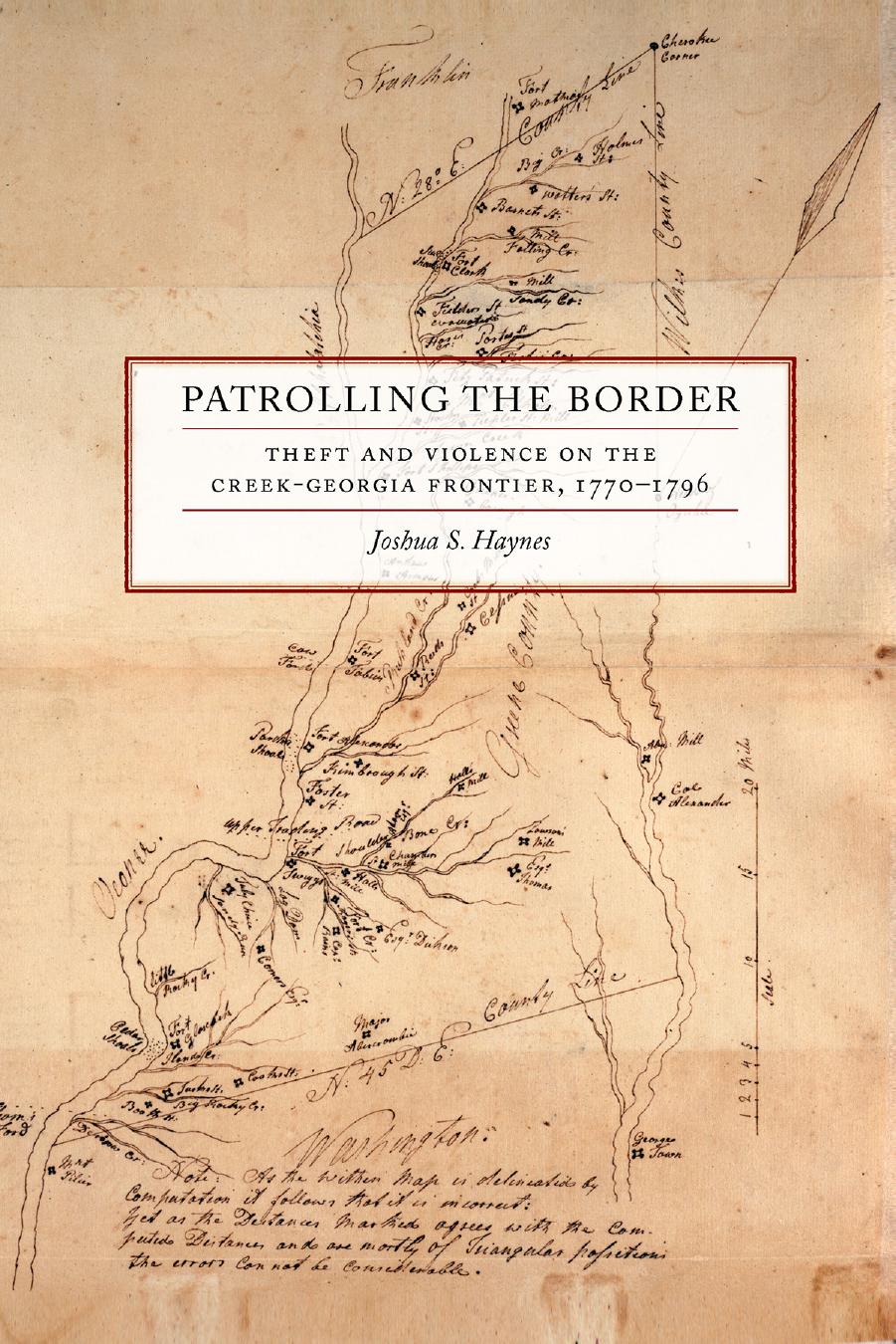 Patrolling the Border: Theft and Violence on the Creek-Georgia Frontier, 1770â1796 by Joshua S. Haynes