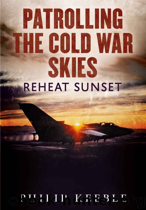 Patrolling the Cold War Skies: Reheat Sunset by Philip Keeble