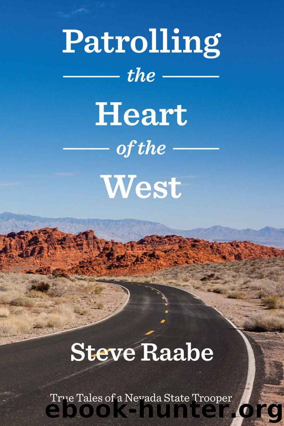 Patrolling the Heart of the West: True Tales of a Nevada State Trooper by Steve Raabe