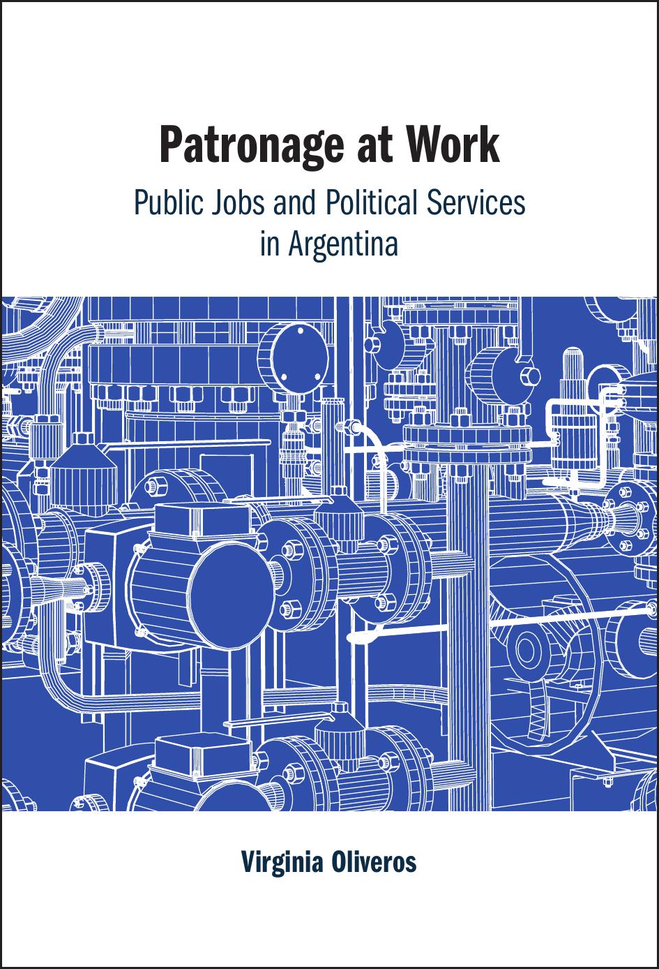 Patronage at Work: Public Jobs and Political Services in Argentina by Virginia Oliveros