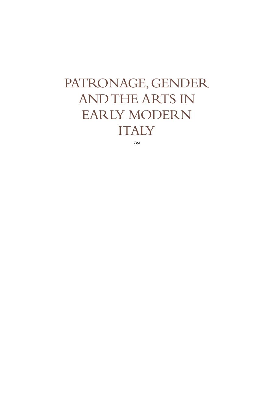 Patronage, Gender and the Arts in Early Modern Italy: Essays in Honor of Carolyn Valone by Katherine A. McIver; Cynthia Stollhans; Katherine A. McIver; Katherine A. McIver; Cynthia Stollhans