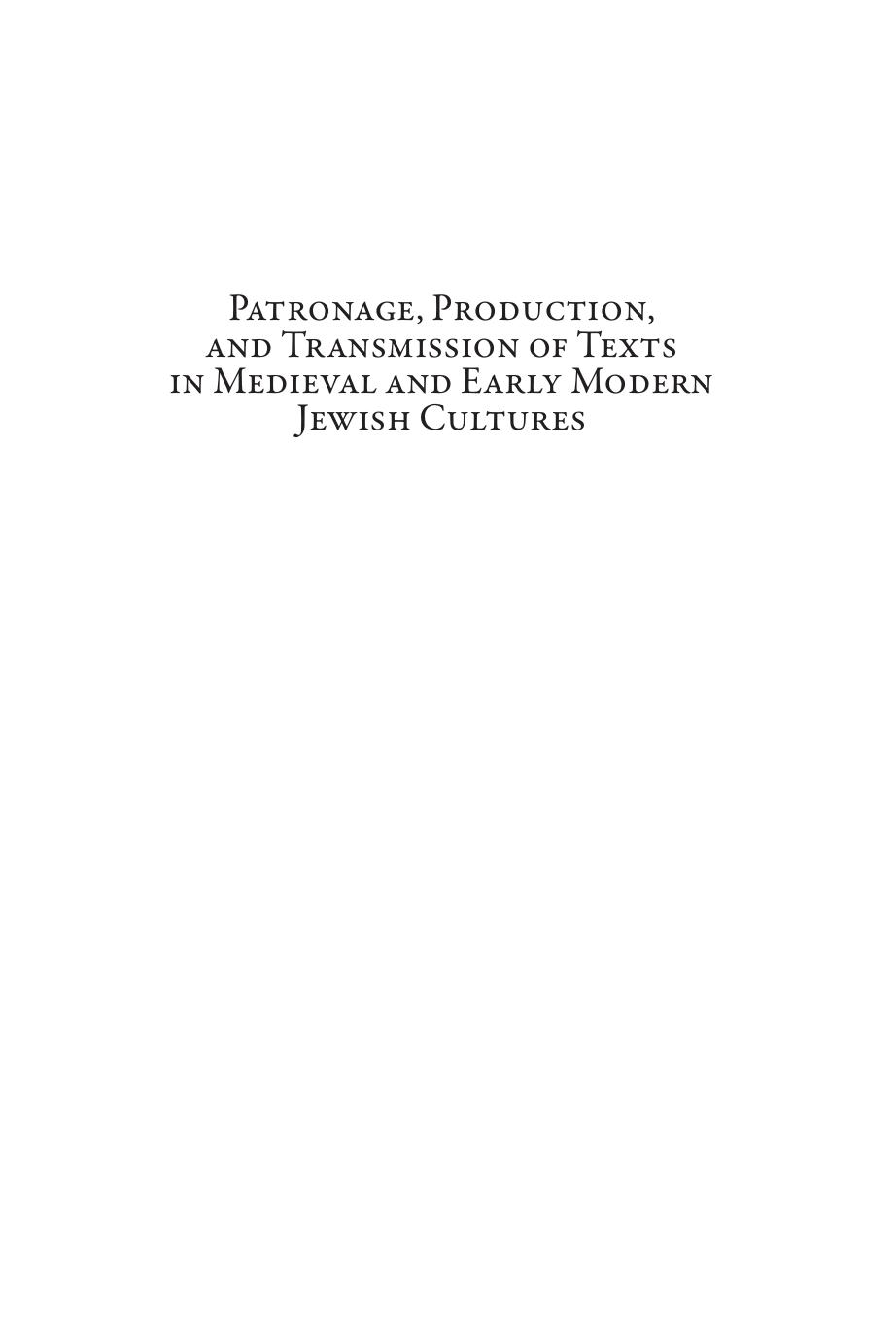 Patronage, Production, and Transmission of Texts in Medieval and Early Modern Jewish Cultures by Esperanza Alfonso; Jonathan Decter