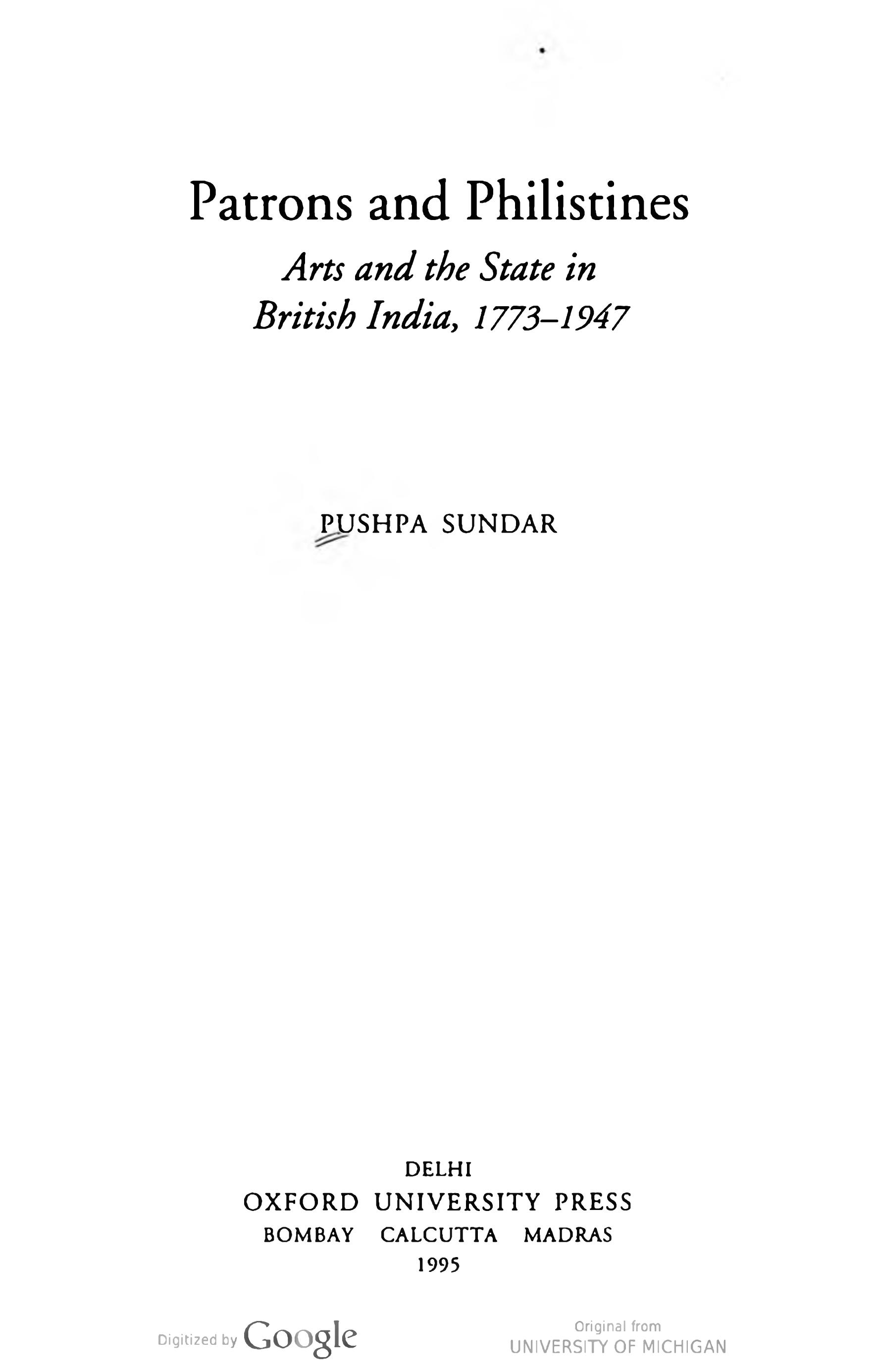 Patrons and philistines : arts and the state in British India, 1773-1947 by Pushpa Sundar