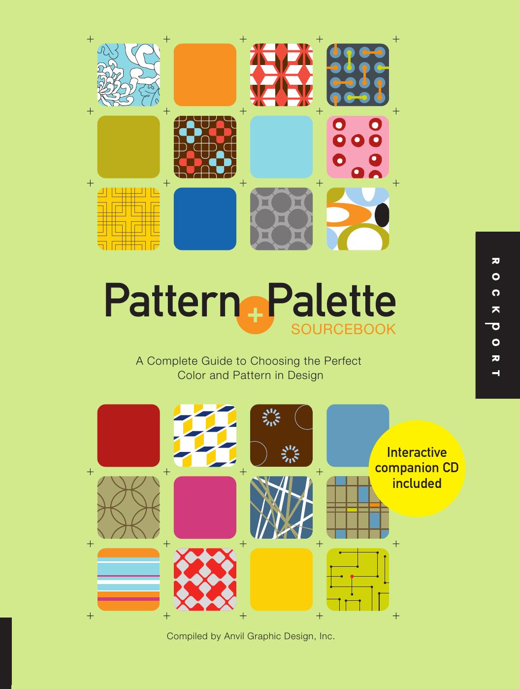 Pattern + palette sourcebook: a complete guide to choosing the perfect color and pattern in design by Anvil Design (Redwood City Calif.)