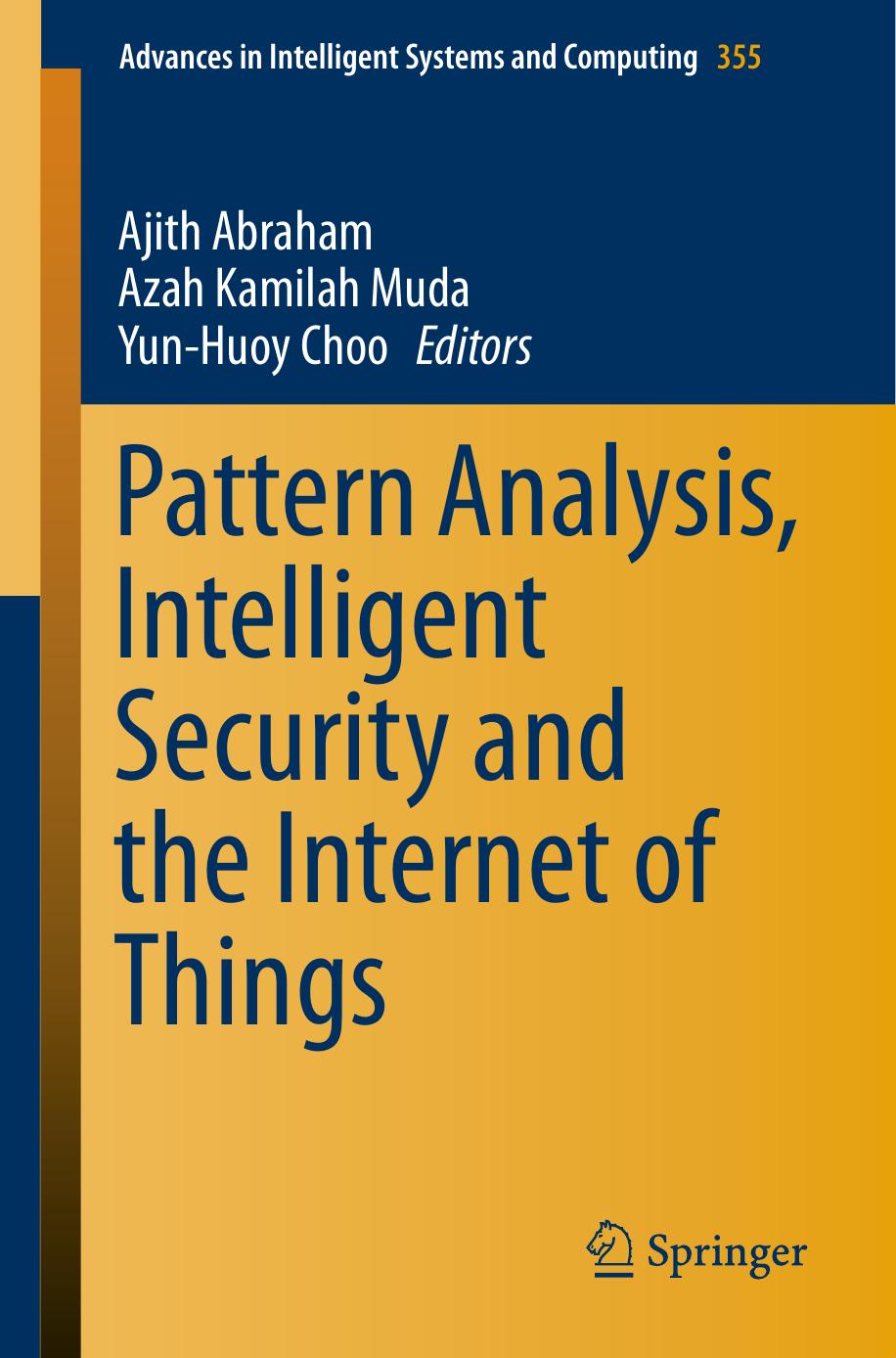 Pattern Analysis, Intelligent Security and the Internet of Things by Ajith Abraham Azah Kamilah Muda Yun-Huoy Choo (eds.)
