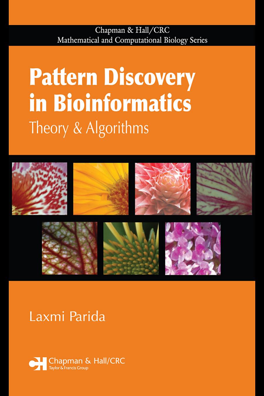 Pattern Discovery in Bioinformatics: Theory & Algorithms by Parida L