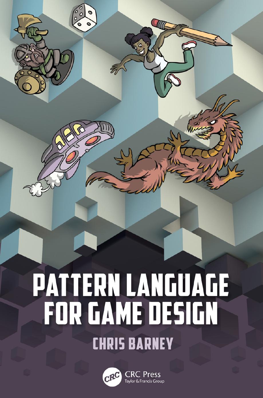 Pattern Language for Game Design by Chris Barney