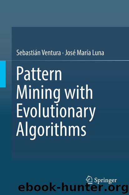 Pattern Mining with Evolutionary Algorithms by Sebastián Ventura & José María Luna