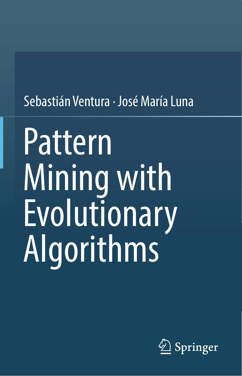 Pattern Mining with Evolutionary Algorithms by Sebastián Ventura José María Luna (auth.)