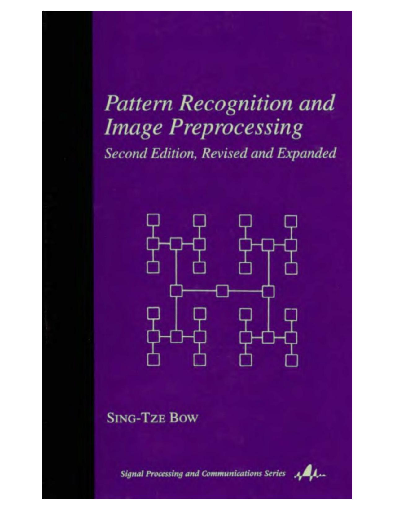 Pattern Recognition And Image Preprocessing by Sing-Tze Bow