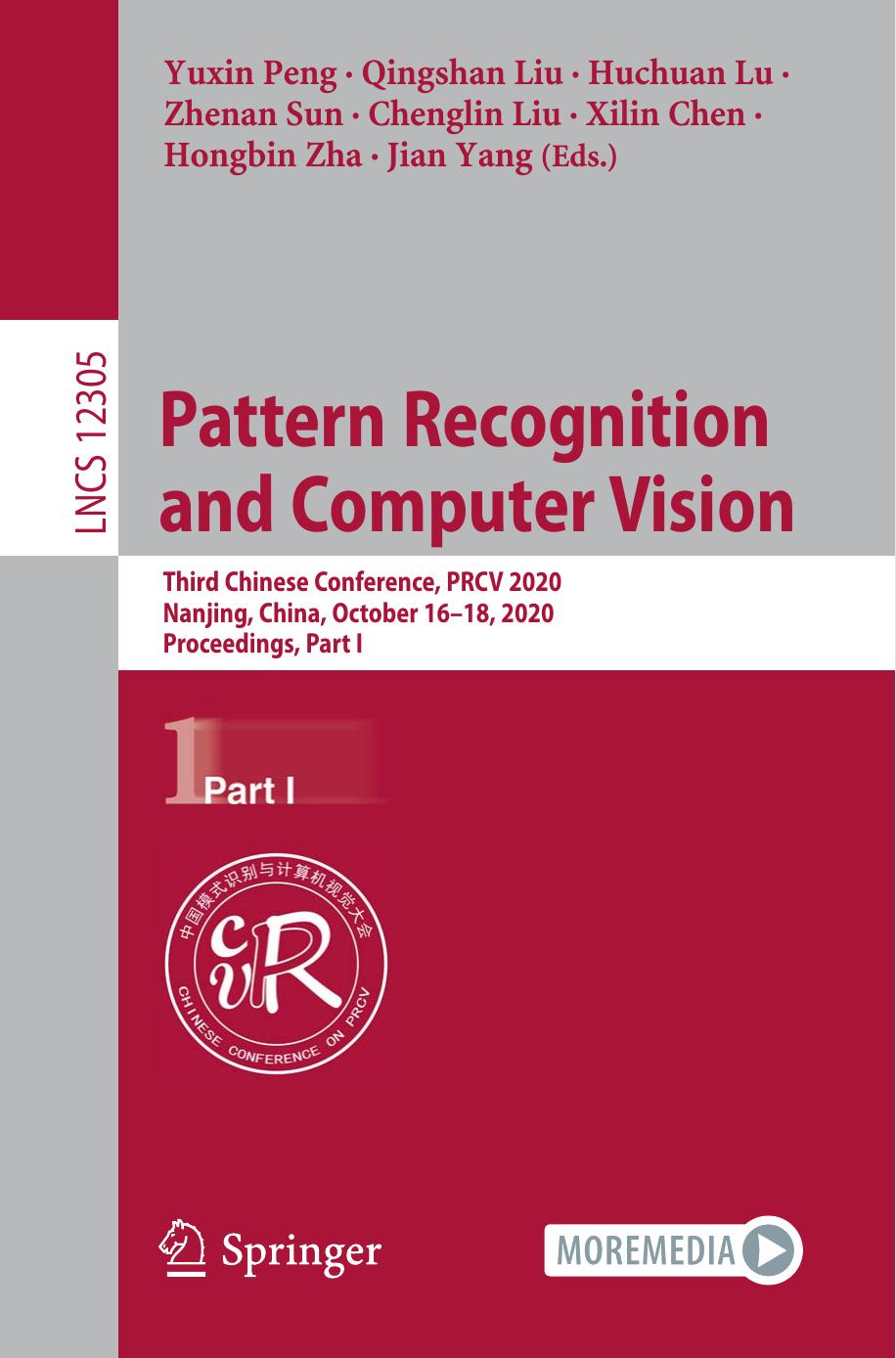 Pattern Recognition and Computer Vision: Third Chinese Conference, PRCV 2020, Nanjing, China, October 16â18, 2020, Proceedings, Part I by Yuxin Peng Qingshan Liu Huchuan Lu Zhenan Sun Chenglin Liu Xilin Chen Hongbin Zha Jian Yang