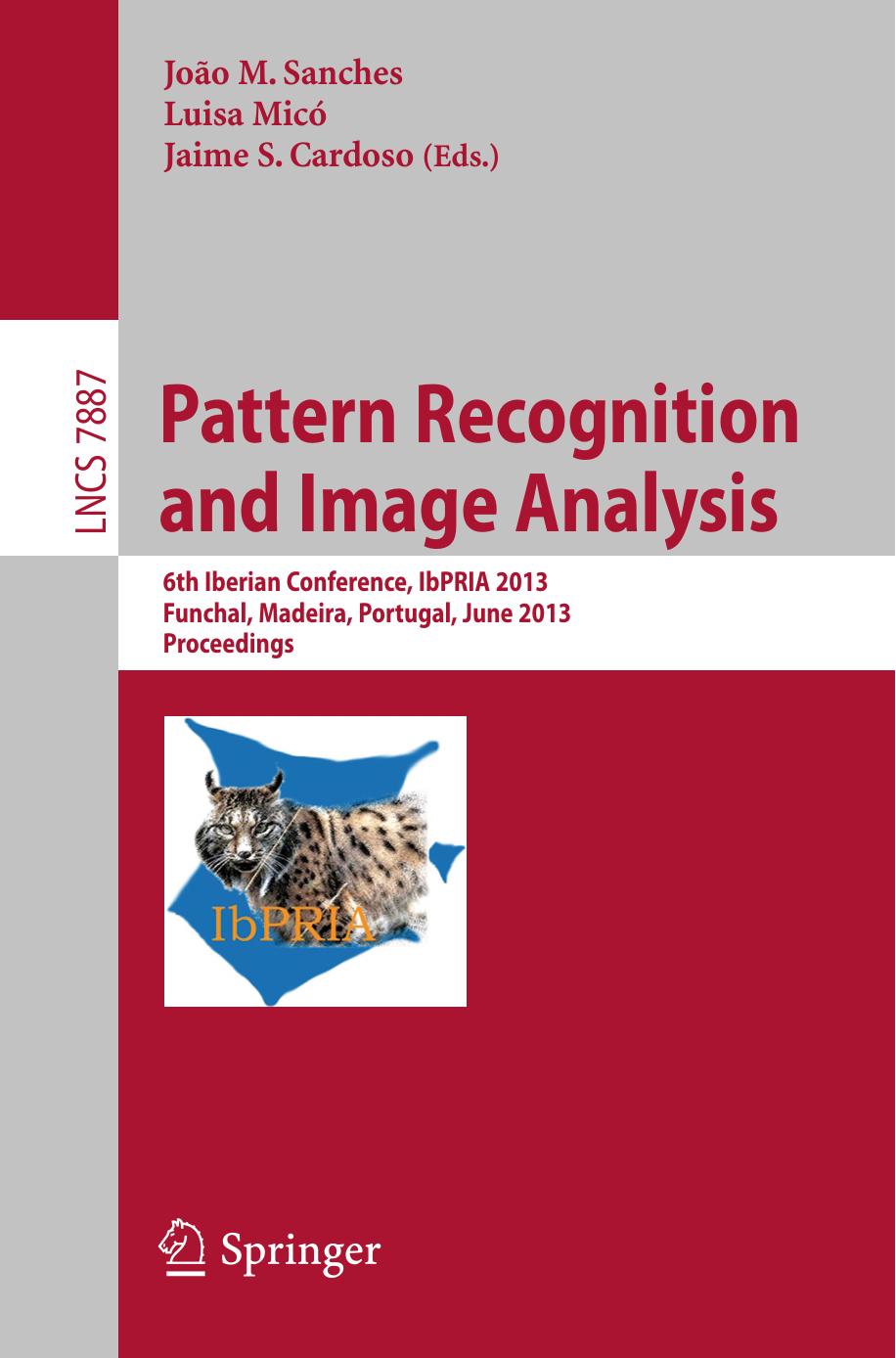 Pattern Recognition and Image Analysis: 6th Iberian Conference, IbPRIA 2013, Funchal, Madeira, Portugal, June 5-7, 2013. Proceedings by Michel Antunes João P. Barreto (auth.) João M. Sanches Luisa Micó Jaime S. Cardoso (eds.)
