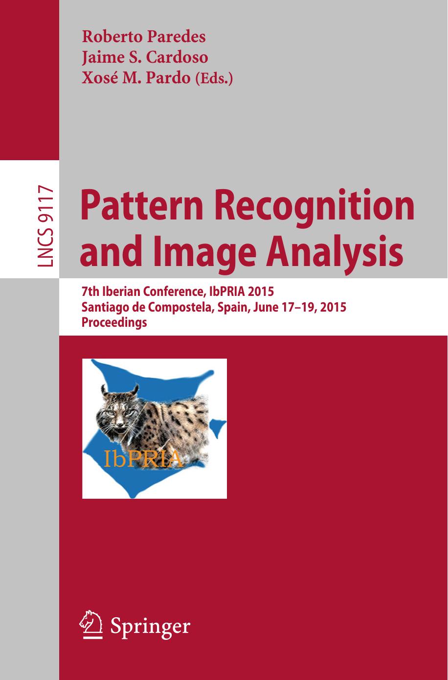 Pattern Recognition and Image Analysis: 7th Iberian Conference, IbPRIA 2015, Santiago de Compostela, Spain, June 17-19, 2015, Proceedings by Roberto Paredes Jaime S. Cardoso Xosé M. Pardo (eds.)