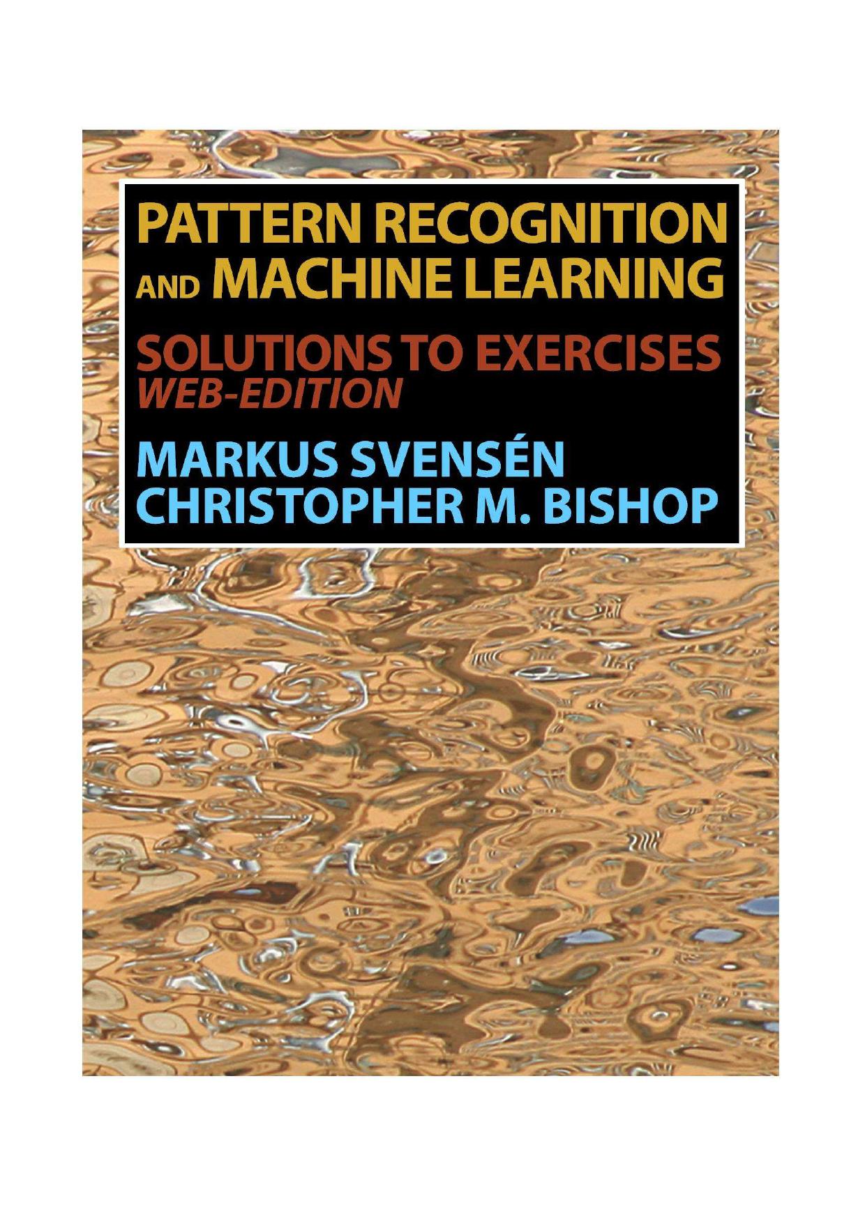 Pattern Recognition and Machine Learning (Solutions to the Exercises: Web-Edition) by Markus Svensen and Christopher M. Bishop
