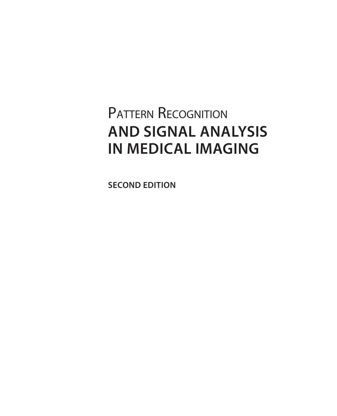 Pattern Recognition and Signal Analysis in Medical Imaging by Anke Meyer-Baese and Volker J Schmid (Auth.)