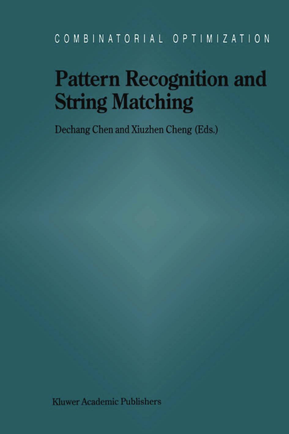 Pattern Recognition and String Matching by Ricardo Barandela Eduardo Gasca Roberto Alejo (auth.) Dechang Chen Xiuzhen Cheng (eds.)