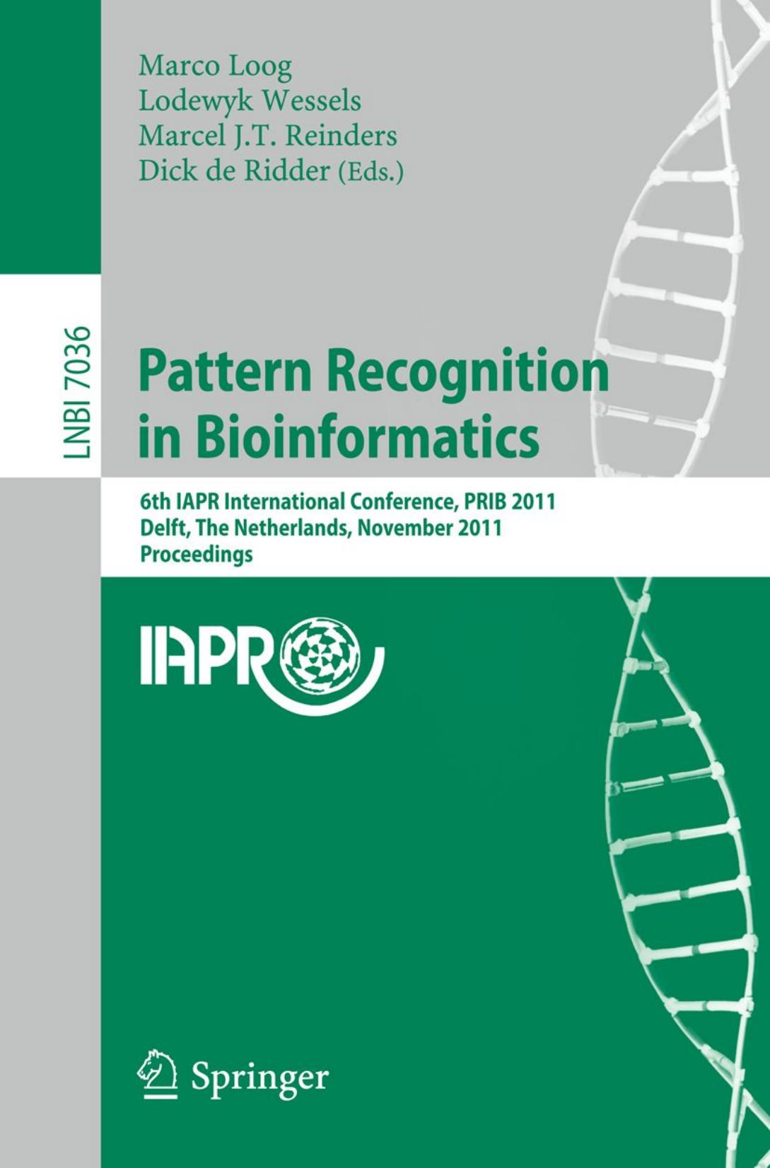 Pattern Recognition in Bioinformatics: 6th IAPR International Conference, PRIB 2011, Delft, The Netherlands, November 2-4, 2011. Proceedings by unknow
