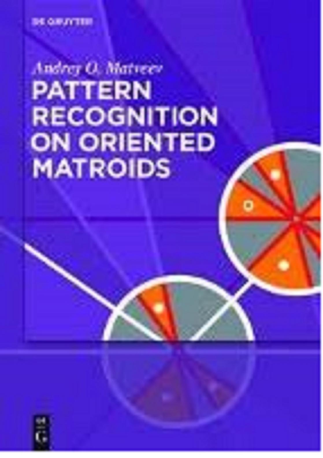 Pattern Recognition on Oriented Matroids by Andrey O. Matveev
