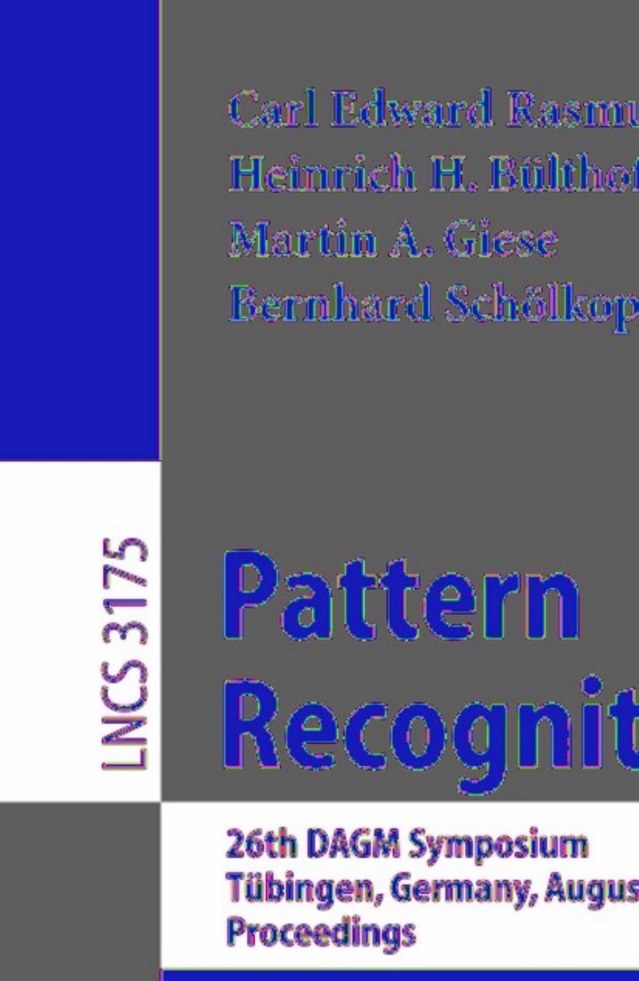 Pattern Recognition: 26th DAGM Symposium, TÃ¼bingen, Germany, August 30 - September 1, 2004. Proceedings by unknow