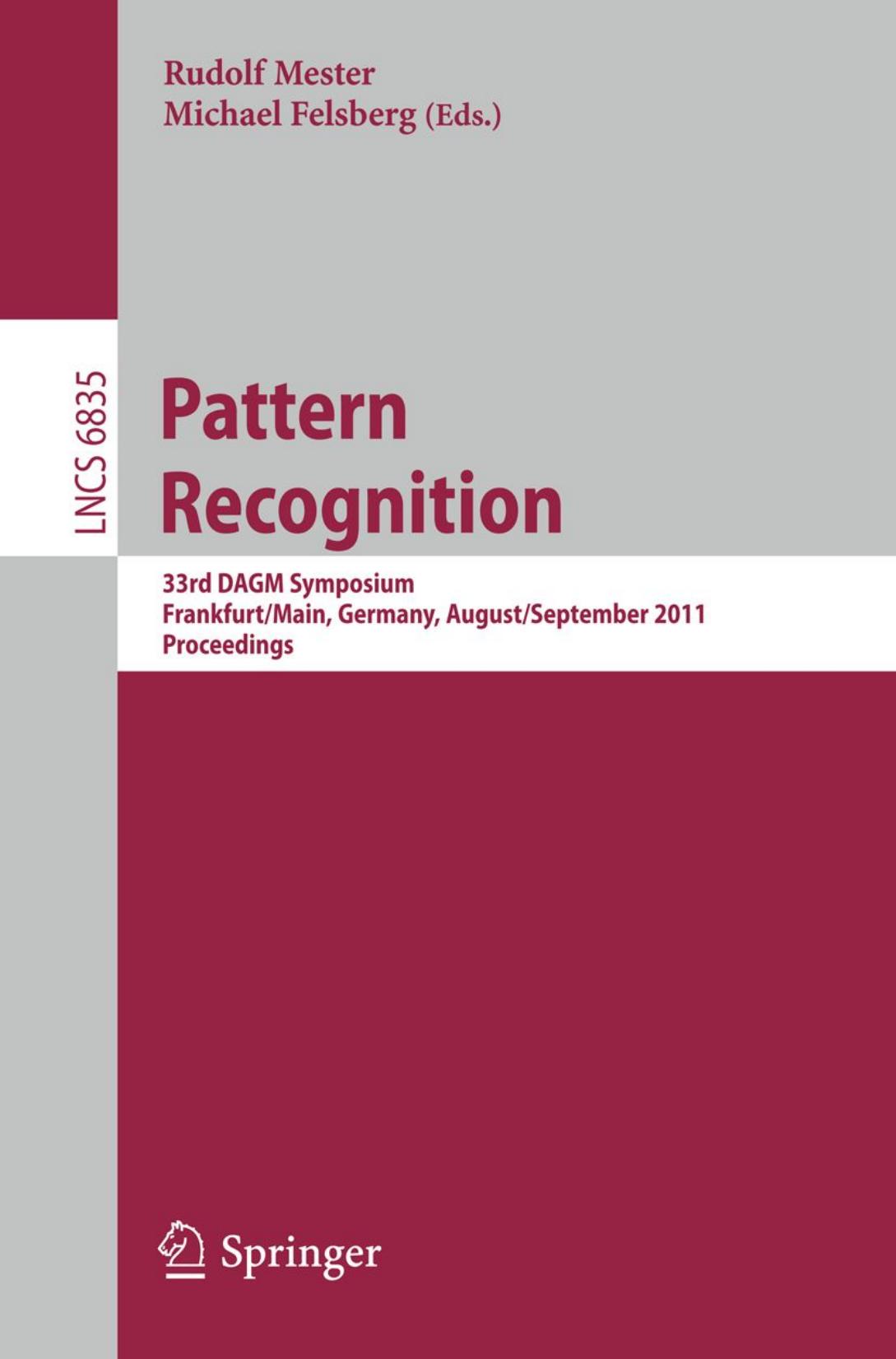 Pattern Recognition: 33rd DAGM Symposium, Frankfurt/Main, Germany, August 31 â September 2, 2011. Proceedings by Martin Drauschke Wolfgang Förstner (auth.) Rudolf Mester Michael Felsberg (eds.)