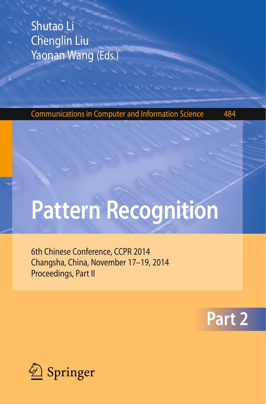 Pattern Recognition: 6th Chinese Conference, CCPR 2014, Changsha, China, November 17-19, 2014. Proceedings, Part II by Shutao Li Chenglin Liu Yaonan Wang (eds.)