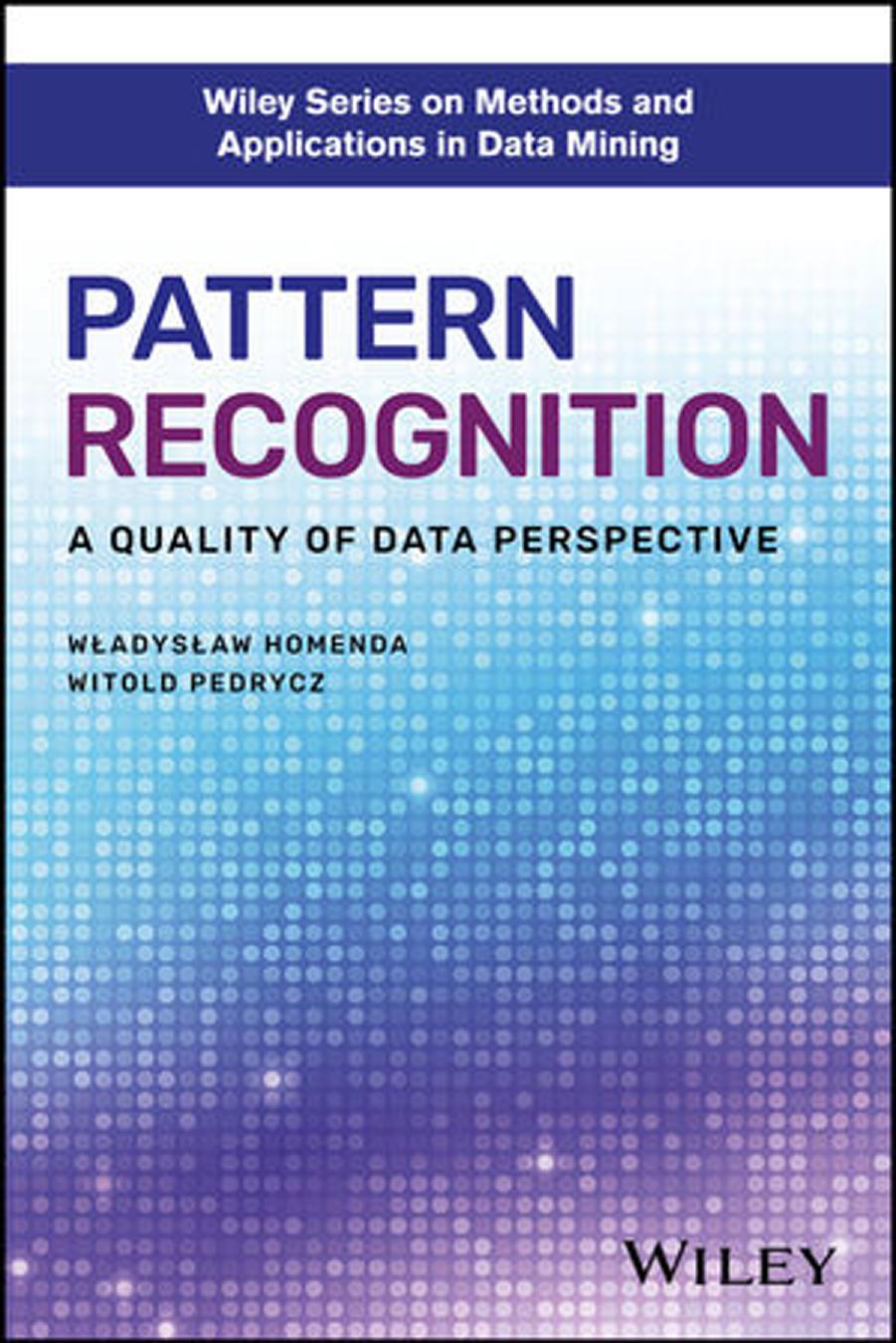 Pattern Recognition: A Quality of Data Perspective by Wladyslaw Homenda Witold Pedrycz