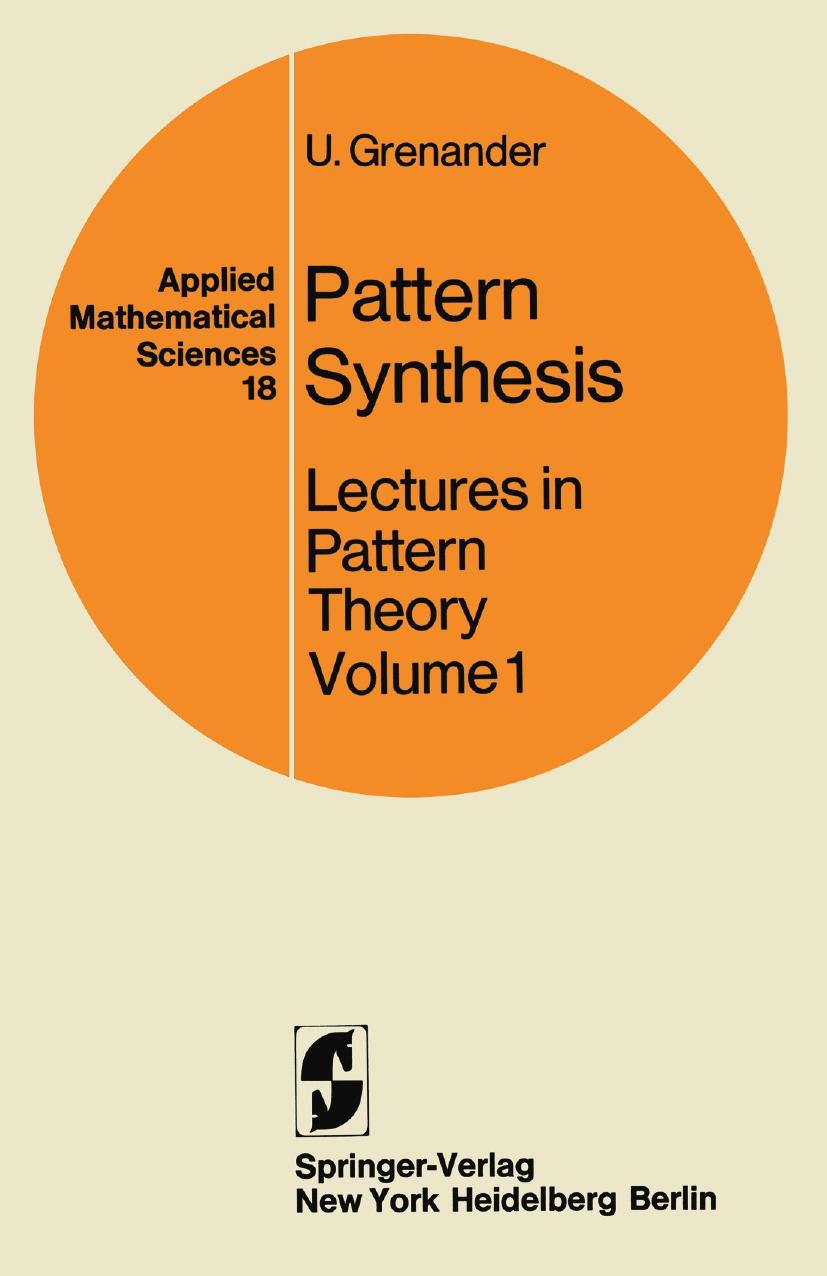 Pattern Synthesis: Lectures in Pattern Theory Volume 1 by Ulf Grenander (auth.)