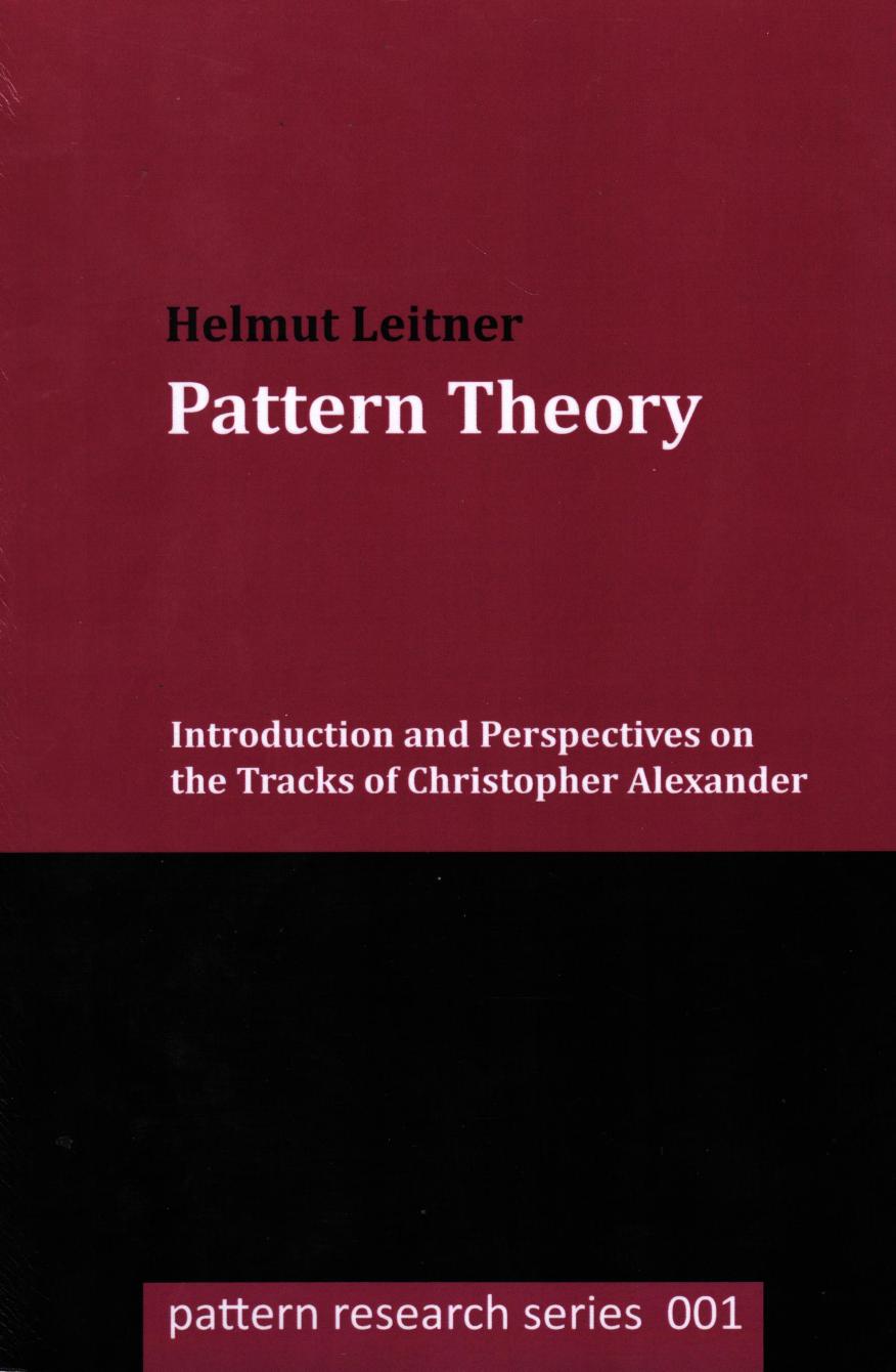 Pattern Theory: Introduction and Perspectives on the Tracks of Christopher Alexander by Helmut Leitner